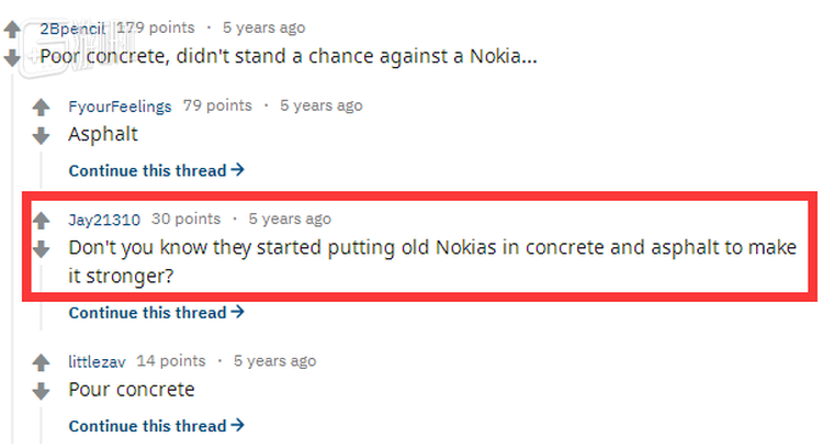 “难道你不知道他们开始把旧的诺基亚放在混凝土和沥青中以使其更坚固吗？”